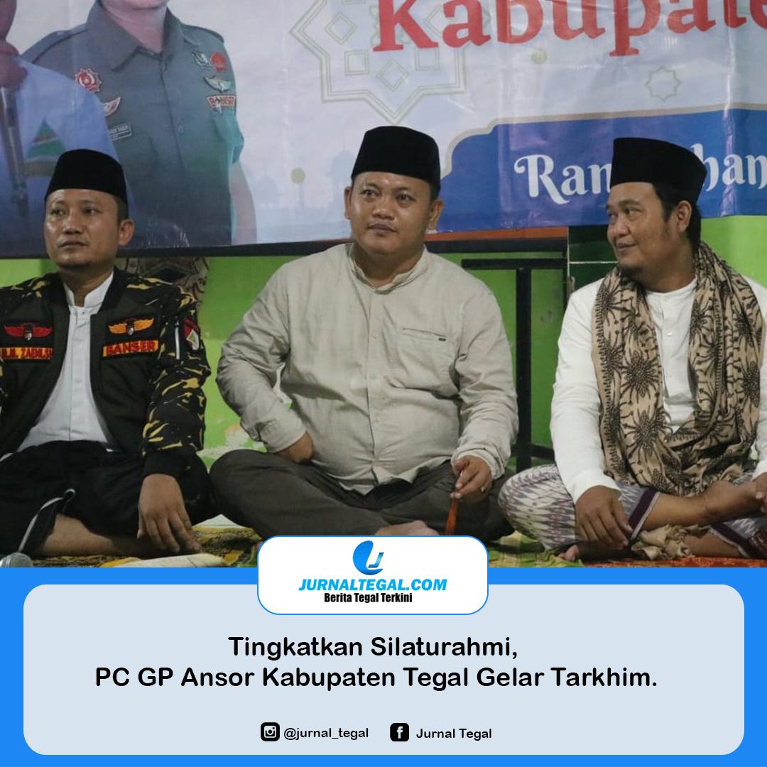 Tingkatkan Silaturahmi, PC GP Ansor Kabupaten Tegal Gelar Tarkhim.