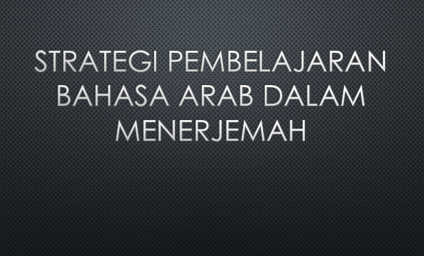 strategi pembelajaran bahasa arab dalam menerjemah